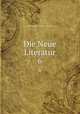 Die Neue Literatur. 6, 
