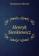 Henryk Sienkiewicz, Sienkiewicz Henryk 
