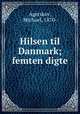 Hilsen til Danmark; femten digte, Agerskov, Michael, 1870- 