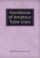 Handbook of Amateur Tube Uses, Raytheon Production Corp. 