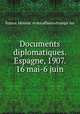 Documents diplomatiques. Espagne, 1907. 16 mai-6 juin, 