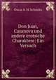 Don Juan, Casanova und andere erotsiche Charaktere: Ein Versuch, Oscar A. H. Schmitz 