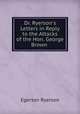 Dr. Ryerson`s Letters in Reply to the Attacks of the Hon. George Brown ., Egerton Ryerson 
