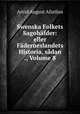 Swenska Folkets Sagohfder: eller Fderneslandets Historia, sdan ., Volume 8, Arvid August Afzelius 