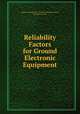Reliability Factors for Ground Electronic Equipment, McGraw-Hill Book Co. Technical Writing Service, Keith Henney, Ed. 