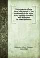 Disturbances of the heart, discussion of the treatment of the heart in its various disorders, with a chapter on blood pressure, Osborne, Oliver Thomas, 1862-1940 