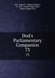 Dod`s Parliamentary Companion. 73, Dod, Robert P . (Robert Phipps), d . 1865, Charles Roger Dod, Robert Phipps Dod 