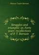 Struggles and triumphs: or, Forty years` recollections of P. T. Barnum, Phineas Taylor Barnum 