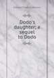 Dodo`s daughter; a sequel to Dodo, Benson E F 