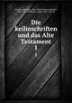 Die keilinschriften und das Alte Testament. 1, Schrader, Eberhard, 1836-1908,Zimmern, Heinrich, 1862-1931, ed,Winckler, Hugo, 1863-1913, ed 