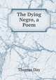 The Dying Negro, a Poem, Thomas Day 
