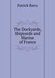 The Dockyards, Shipyards and Marine of France, Patrick Barry 