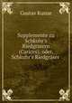 Supplemente zu Schkuhr`s Riedgrsern (Carices): oder, Schkuhr`s Riedgrser ., Gustav Kunze 