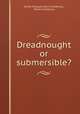 Dreadnought or submersible?, 