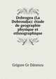 Dobrogea (La Dobroudja): tude de geographie physique et ethnographique, 