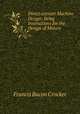 Direct-current Machine Design: Being Instructions for the Design of Motors ., Francis Bacon Crocker 