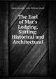 The Earl of Mar`s Lodging, Stirling: Historical and Architectural, James Ronald, John William Small 