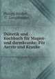 Ditetik und Kochbuch fr Magen- und darmkranke. Fr Aerzte und Kranke, Philipp Biedert, C . Langermann 