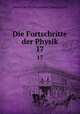 Die Fortschritte der Physik. 17, Deutsche Physikalische Gesellschaft 