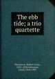 The ebb tide; a trio & quartette, Stevenson, Robert Louis, 1850-1894,Osbourne, Lloyd, 1868-1947 