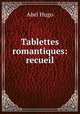 Tablettes romantiques: recueil, Abel Hugo 