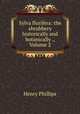 Sylva florifera: the shrubbery historically and botanically ., Volume 2, Henry Phillips 
