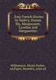. Easy French Stories by Halevy, Dumas fils, Maupassant, Lavedan and Margueritte;, Williamson, Hiram Parker, ed,Papot, Benedict, joint ed 