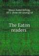 The Eaton readers, Moore, Isabel Kellogg, 1872- [from old catalog] ed 