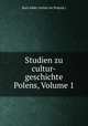 Studien zu cultur-geschichte Polens, Volume 1, Karl Adler (writer on Poland.) 