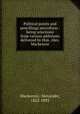 Political points and pencillings microform : being selections from various addresses delivered by Hon. Alex. Mackenzie, Mackenzie, Alexander, 1822-1892 