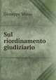 Sul riordinamento giudiziario, Giuseppe Musio 