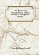 The Earth: An Introduction to the Study of Inorganic Nature, Evan William Small 