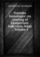 Svenska fornsnger: en samling af kmpavisor, folk-visor, lekar ., Volume 1, Adolph Ivar Arwidsson 