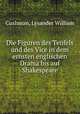 Die Figuren des Teufels und des Vice in dem ernsten englischen Drama bis auf Shakespeare, Cushman, Lysander William 