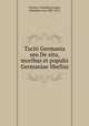 Taciti Germania seu De situ, moribus et populis Germaniae libellus, Tacitus, Cornelius,Gruber, Johannes von, 1807-1875 