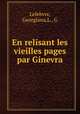 En relisant les vieilles pages par Ginevra, Lefebvre, Georgiana,L., G 