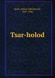 Tsar-holod, Bach, Alekse Nikolaevich, 1857-1946 