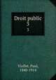 Droit public. 3, Viollet, Paul, 1840-1914 