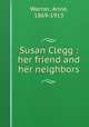 Susan Clegg : her friend and her neighbors, Warner, Anne, 1869-1913 