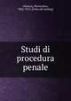 Studi di procedura penale, Alimena, Bernardino, 1862-1915. [from old catalog] 