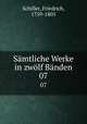 Smtliche Werke in zwlf Bnden. 07, Schiller, Friedrich, 1759-1805 