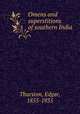 Omens and superstitions of southern India, Thurston, Edgar, 1855-1935 