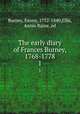 The early diary of Frances Burney, 1768-1778. 1, Burney, Fanny, 1752-1840,Ellis, Annie Raine, ed 
