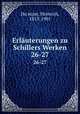 Erluterungen zu Schillers Werken. 26-27, 