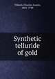 Synthetic telluride of gold, Tibbals, Charles Austin, 1881-1948 