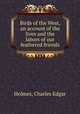 Birds of the West, an account of the lives and the labors of our feathered friends, Holmes, Charles Edgar 