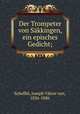 Der Trompeter von Skkingen, ein episches Gedicht;, Scheffel, Joseph Viktor von, 1826-1886 