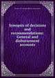 Synopsis of decisions and recommendations: General and disbursement accounts, Railway Accounting Officers Association 