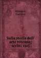 Sulla storia dell` arte toscana; scritti varj, Milanesi, Gaetano 