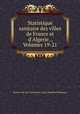 Statistique sanitaire des villes de France et d`Algerie ., Volumes 19-21, 